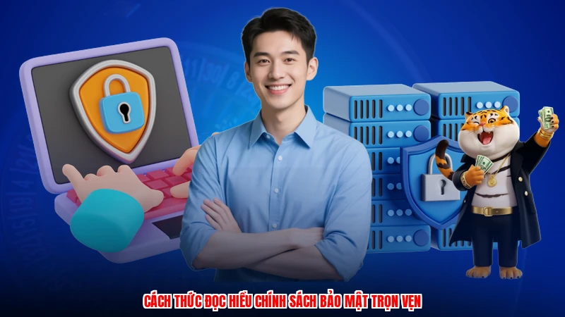 Cách thức đọc hiểu chính sách bảo mật trọn vẹn