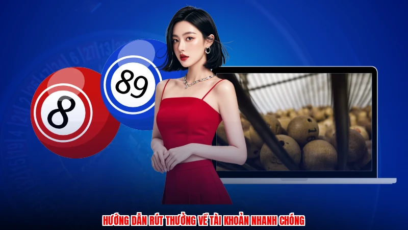 Hướng dẫn rút thưởng về tài khoản nhanh chóng