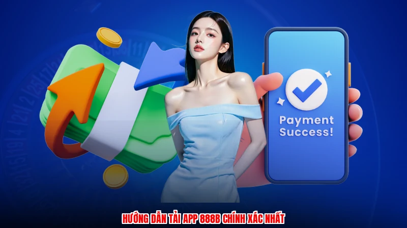 Hướng dẫn tải app 888B chính xác nhất