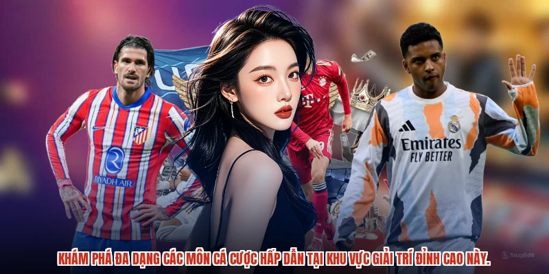 Khám phá đa dạng các môn cá cược hấp dẫn tại khu vực giải trí đỉnh cao này.