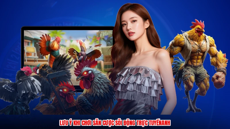 Lưu ý khi chơi sân cược sôi động trực tuyếnanh