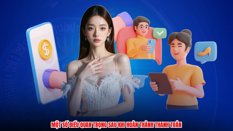 Một số điều quan trọng sau khi hoàn thành thanh toán