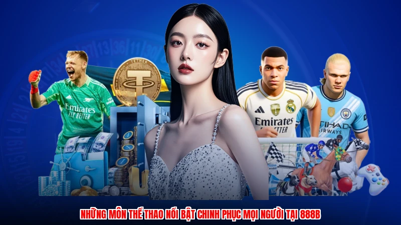 Những môn thể thao nổi bật chinh phục mọi người tại 888B