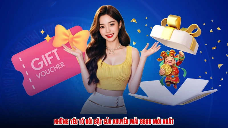Những yếu tố nổi bật của khuyến mãi 888B mới nhất