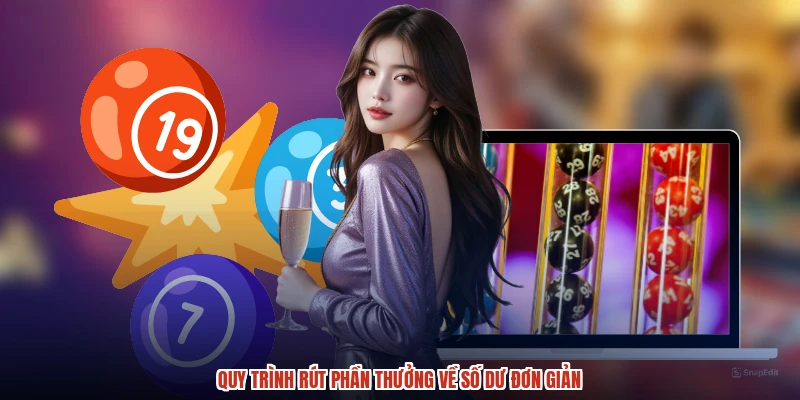 Quy trình rút phần thưởng về số dư đơn giản