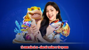 Tải Game Bắn Cá 3D - Sảnh Đổi Thưởng Uy Tín Tại 888B
